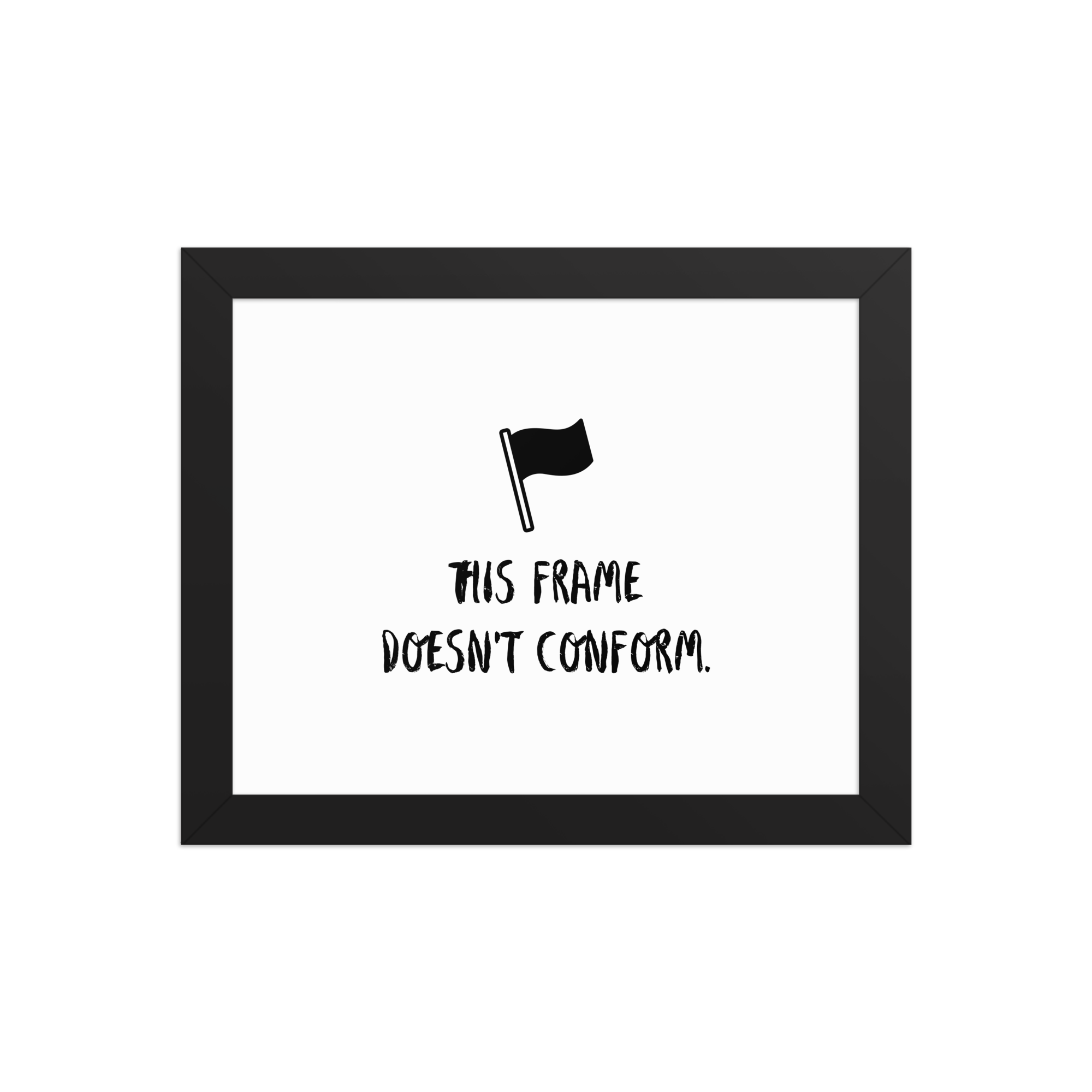 Affiche encadrée « This frame doesn’t conform. » pour les esprits libres