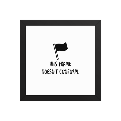 Affiche encadrée « This frame doesn’t conform. » pour les esprits libres